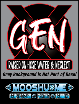 GEN-X : RAISED ON HOSE WATER & NEGLECT